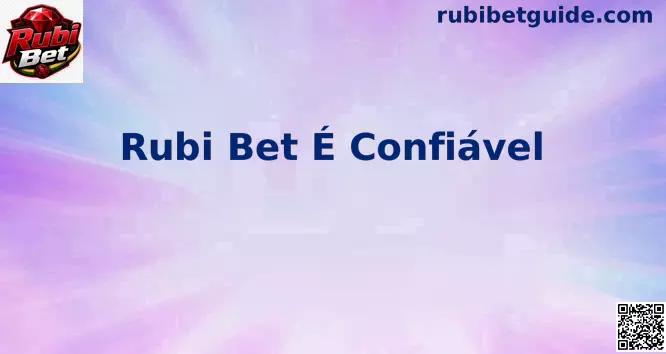 Guia de Verificação Rubi Bet É Confiável